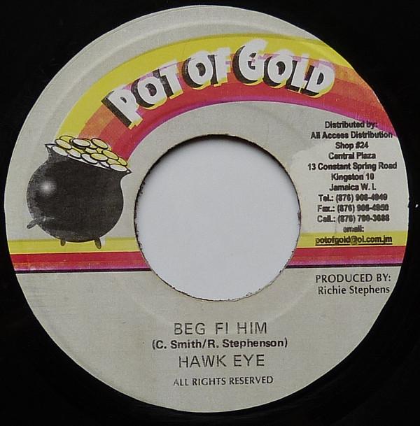 7inch Record HAWKEYE - Beg Fi Him NONE Pot Of Gold 1998 Jamaica Reggae, Ska & Dub Used
7inch Record HAWKEYE - Beg Fi Him NONE Pot Of Gold 1998 Jamaica Reggae, Ska & Dub Used