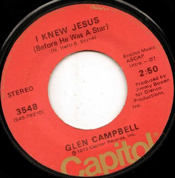 7inch Record GLEN CAMPBELL - I Knew Jesus (Before He Was A Star) 3548 Capitol Records 1973 US Pop Used
7inch Record GLEN CAMPBELL - I Knew Jesus (Before He Was A Star) 3548 Capitol Records 1973 US Pop Used