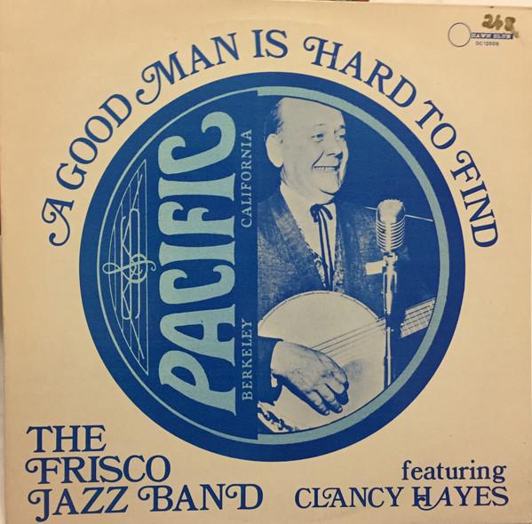 LP Record FRISCO JAZZ BAND, CLANCY HAYES - A Good Man Is Hard To Find DC12005 Dawn Club 1985 UK Jazz Used
LP Record FRISCO JAZZ BAND, CLANCY HAYES - A Good Man Is Hard To Find DC12005 Dawn Club 1985 UK Jazz Used