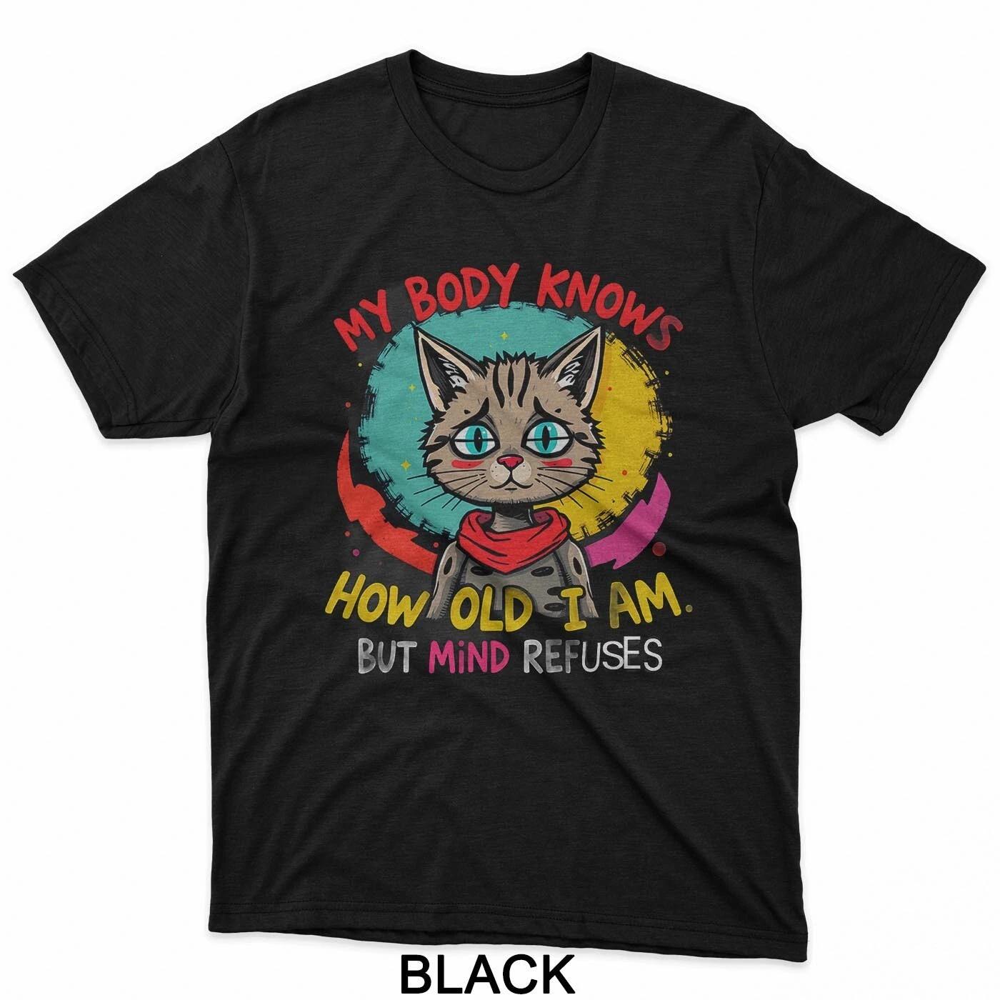 My Body Knows How Old I Am But Mind Refuses T-Shirt 2XL
My Body Knows How Old I Am But Mind Refuses T-Shirt 2XL