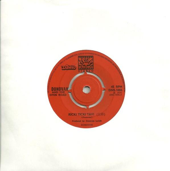 7inch Record DONOVAN & OPEN ROAD - Ricki Ticki Tavi DNS1006 Dawn 1970 UK Rock Used
7inch Record DONOVAN & OPEN ROAD - Ricki Ticki Tavi DNS1006 Dawn 1970 UK Rock Used
