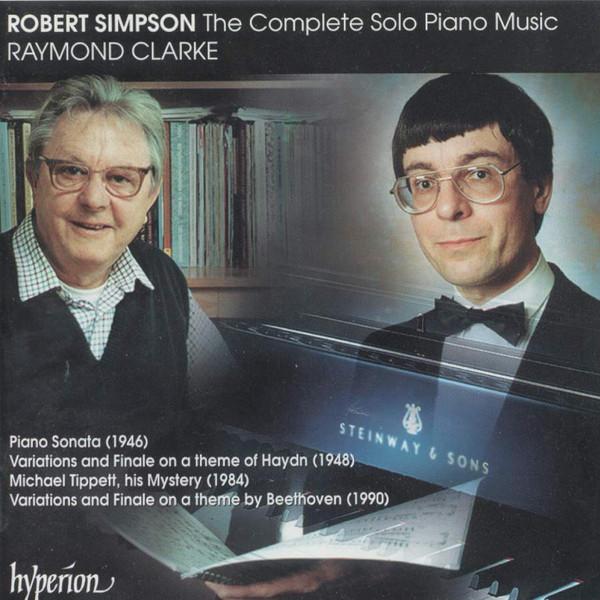 CD ROBERT SIMPSON - RAYMOND CLARKE - The Complete Solo Piano Music CDA66827 Hyperion 1996 UK Classical Used
CD ROBERT SIMPSON - RAYMOND CLARKE - The Complete Solo Piano Music CDA66827 Hyperion 1996 UK Classical Used