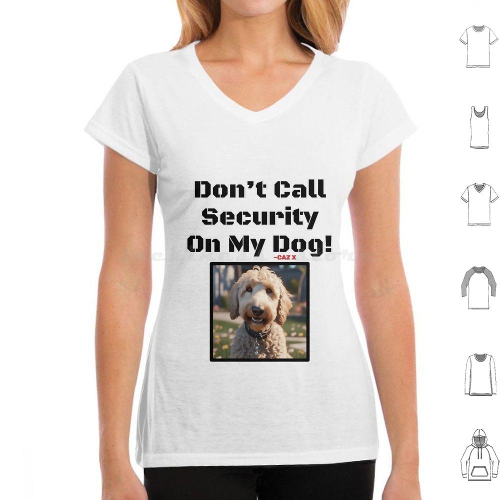 Caz X Dont Call Security On My Dog Labradoodle T Shirt Big Size 100 Cotton Dog Dog Life Dog Mom Dog Dad Labradoodle 4XL
Caz X Dont Call Security On My Dog Labradoodle T Shirt Big Size 100 Cotton Dog Dog Life Dog Mom Dog Dad Labradoodle 4XL