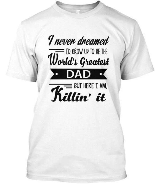 Worlds Greatest Dad Father Day I Never Dreamed Id Grow Up T shirt USA Made S-5XL S
Worlds Greatest Dad Father Day I Never Dreamed Id Grow Up T shirt USA Made S-5XL S