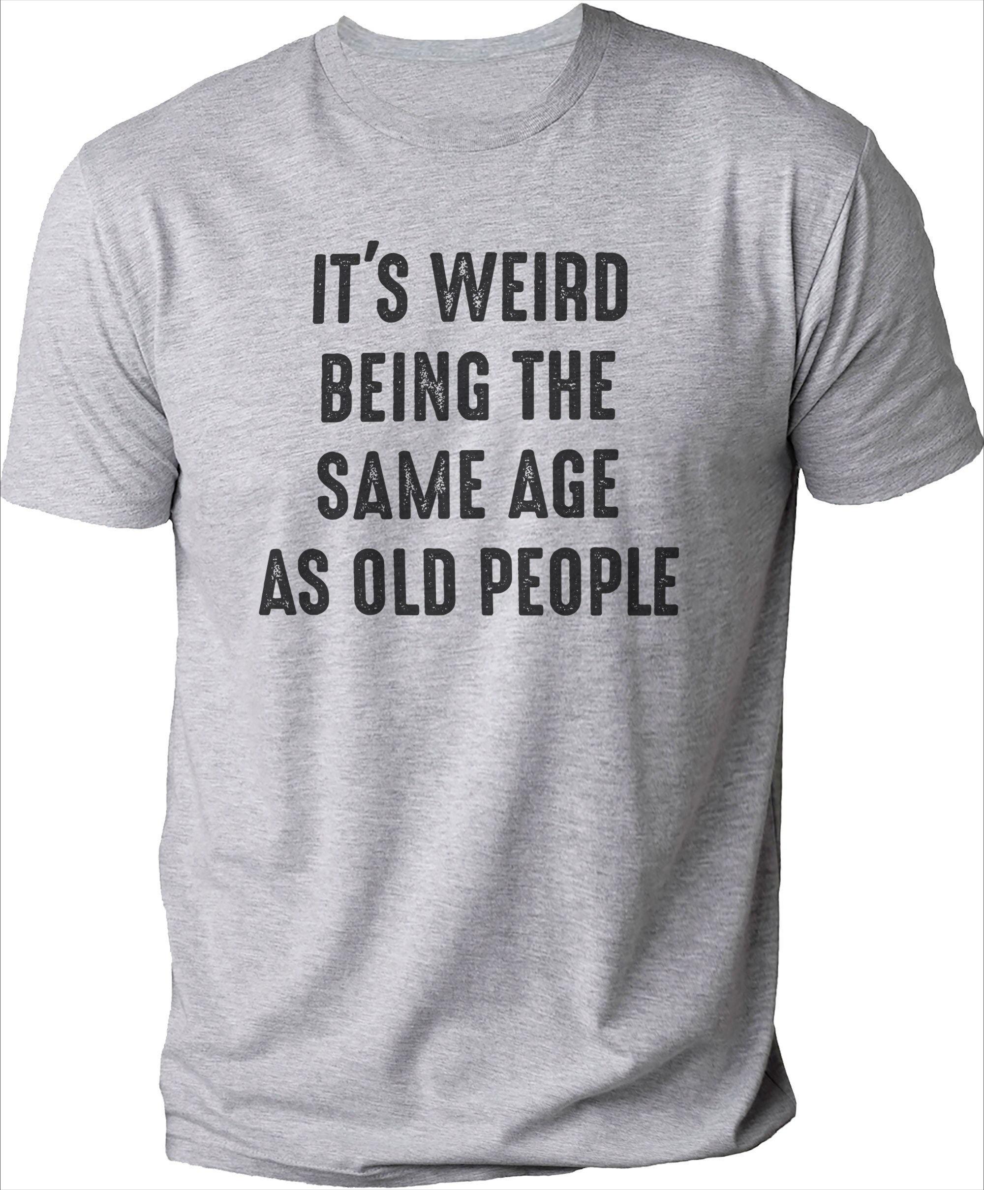 Its Weird Being The Same Age As Old People Mens Tracksuit Tshirt Letter Printed Summer Casual Shortsleeved Cotton Pullover 4XL
Its Weird Being The Same Age As Old People Mens Tracksuit Tshirt Letter Printed Summer Casual Shortsleeved Cotton Pullover 4XL