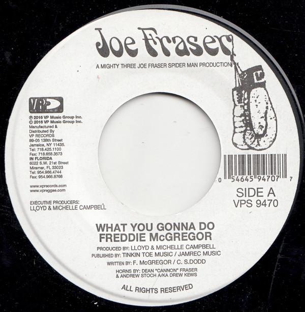 7inch Record FREDDIE MCGREGOR - What You Gonna Do VPS9470 Joe Frasier 2010 US Reggae, Ska & Dub Used
7inch Record FREDDIE MCGREGOR - What You Gonna Do VPS9470 Joe Frasier 2010 US Reggae, Ska & Dub Used