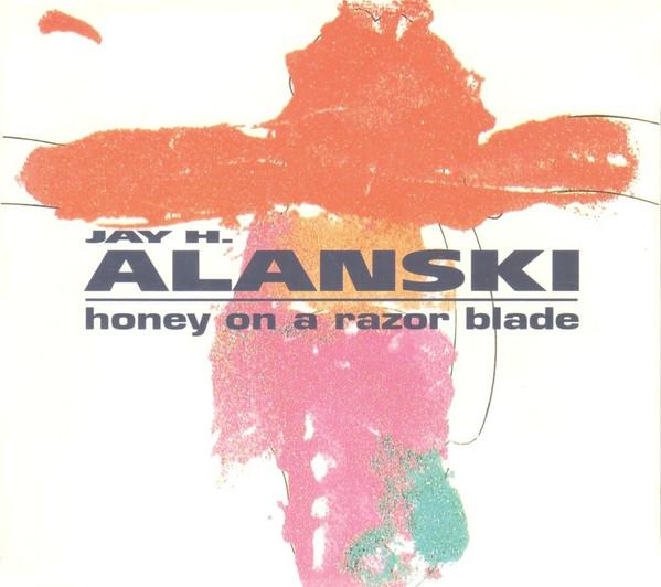 CD JAY H. ALANSKI Honey On A Razor Blade 592204 Fnac Music 1993 France Rock Used
CD JAY H. ALANSKI Honey On A Razor Blade 592204 Fnac Music 1993 France Rock Used