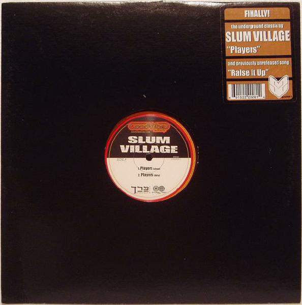 12inch Record SLUM VILLAGE - Players / Raise It Up GVRS20281 Good Vibe Recor 2000 US Rap & Hip-Hop/R&B Used
12inch Record SLUM VILLAGE - Players / Raise It Up GVRS20281 Good Vibe Recor 2000 US Rap & Hip-Hop/R&B Used