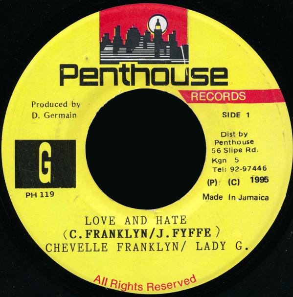 7inch Record CHEVELLE FRANKLYN / LADY G - Love And Hate PH119 Penthouse Recor 1995 Jamaica Reggae, Ska & Dub Used
7inch Record CHEVELLE FRANKLYN / LADY G - Love And Hate PH119 Penthouse Recor 1995 Jamaica Reggae, Ska & Dub Used