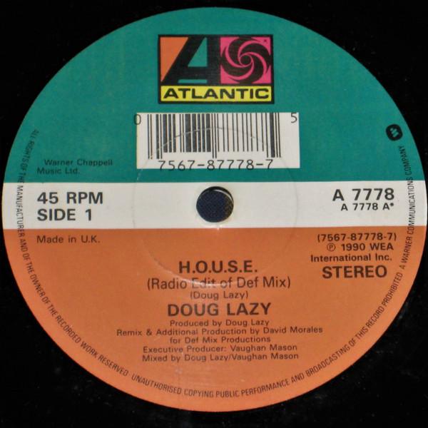 7inch Record DOUG LAZY - H.O.U.S.E. A7778 Atlantic 1990 UK Dance & Electronica Used
7inch Record DOUG LAZY - H.O.U.S.E. A7778 Atlantic 1990 UK Dance & Electronica Used