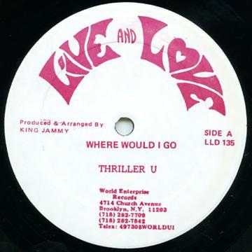 12inch Record THRILLER U - Where Would I Go LLD135 Live And Love 1989 US Reggae, Ska & Dub Used
12inch Record THRILLER U - Where Would I Go LLD135 Live And Love 1989 US Reggae, Ska & Dub Used