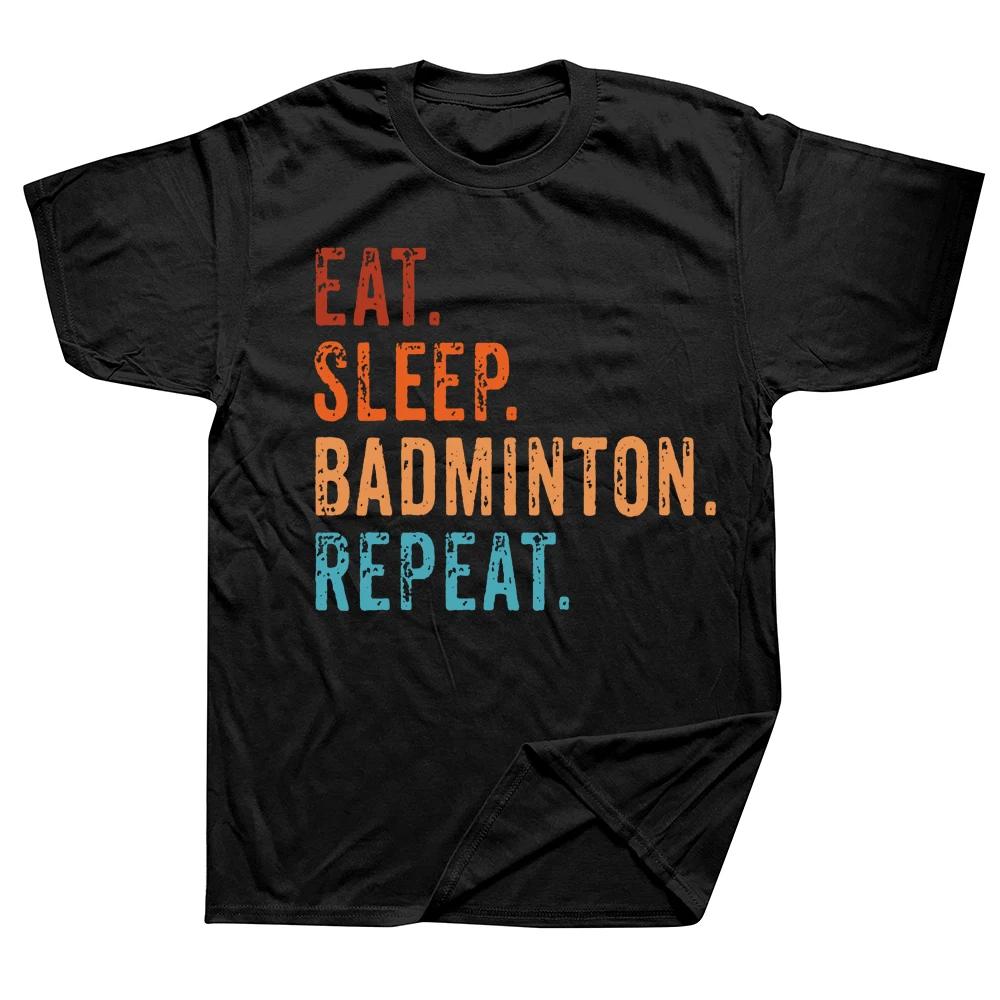 Funny Eat Sleep Badminton Repeat Vintage T Shirts Graphic Cotton Streetwear Short Sleeve Birthday Gifts Summer Style T-shirt
Funny Eat Sleep Badminton Repeat Vintage T Shirts Graphic Cotton Streetwear Short Sleeve Birthday Gifts Summer Style T-shirt