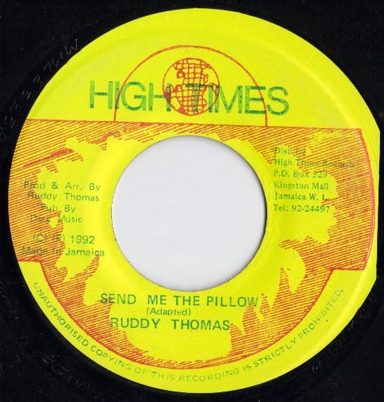 7inch Record RUDDY THOMAS - Send Me The Pillow / Girl A Lus NONE High Times 1992 Jamaica Reggae, Ska & Dub Used
7inch Record RUDDY THOMAS - Send Me The Pillow / Girl A Lus NONE High Times 1992 Jamaica Reggae, Ska & Dub Used