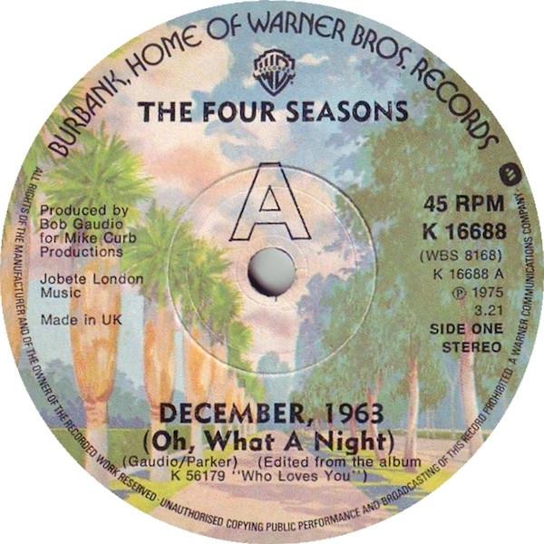 7inch Record FOUR SEASONS December 1963 Oh What A Night K16688 Warner Bros. Re 1975 UK Pop Used
7inch Record FOUR SEASONS December 1963 Oh What A Night K16688 Warner Bros. Re 1975 UK Pop Used