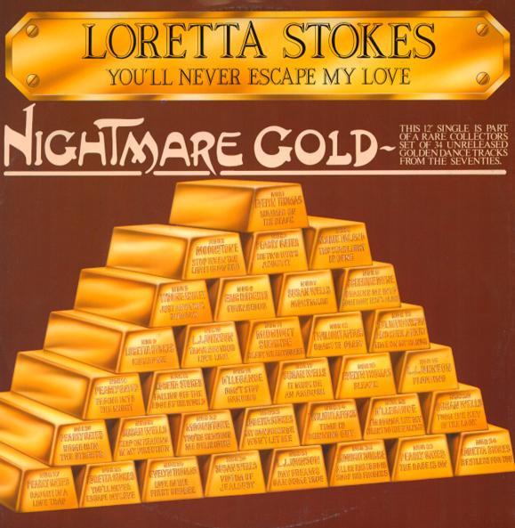 12inch Record LORETTA STOKES - You ll Never Escape My Love NGR28 Nightmare Gold 1987 UK Soul/Funk Used
12inch Record LORETTA STOKES - You ll Never Escape My Love NGR28 Nightmare Gold 1987 UK Soul/Funk Used