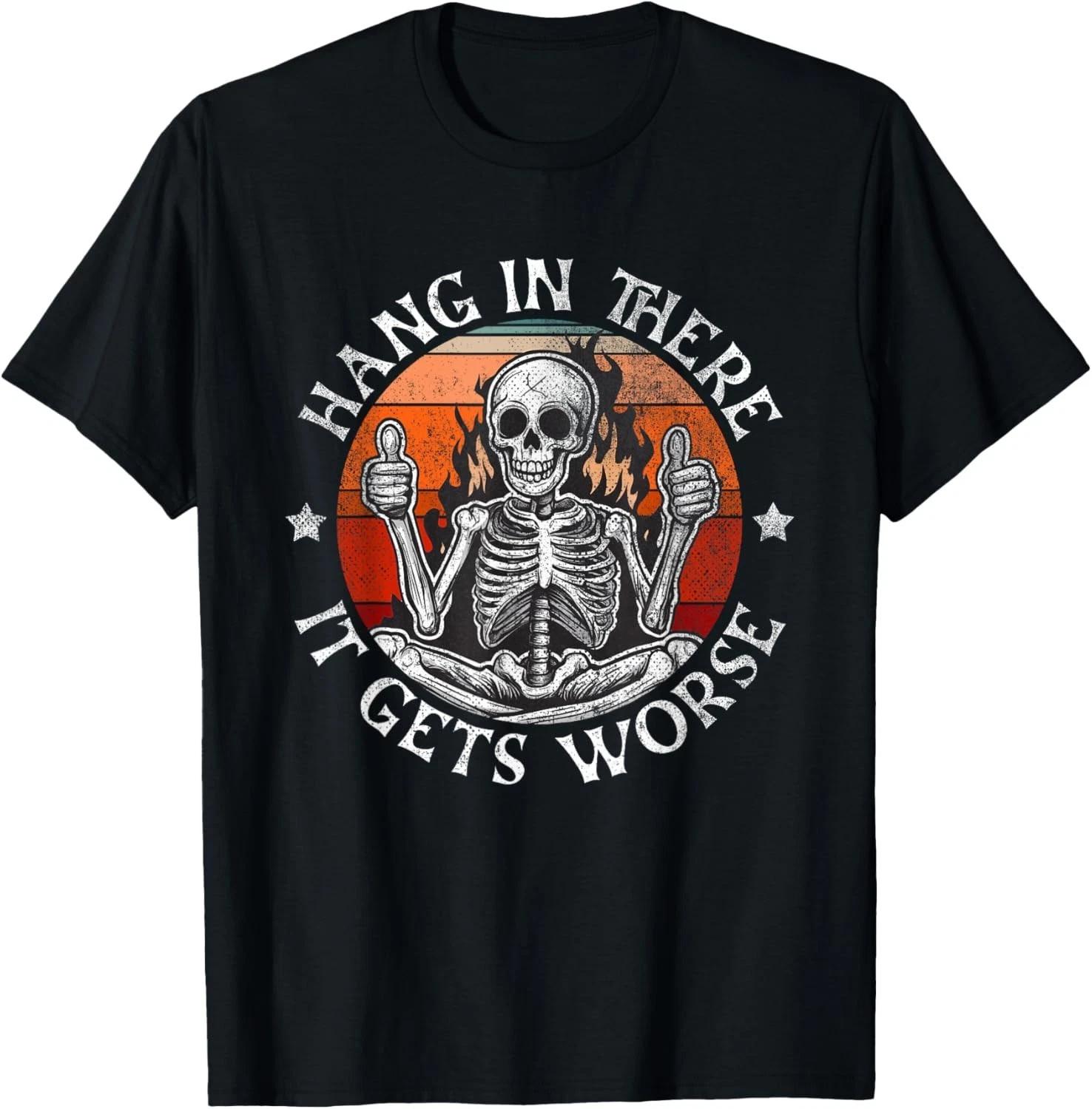 Hang In There It Gets Worse _ Sarcastic skeleton Flames Gift Unisex T-Shirt 2XL
Hang In There It Gets Worse _ Sarcastic skeleton Flames Gift Unisex T-Shirt 2XL