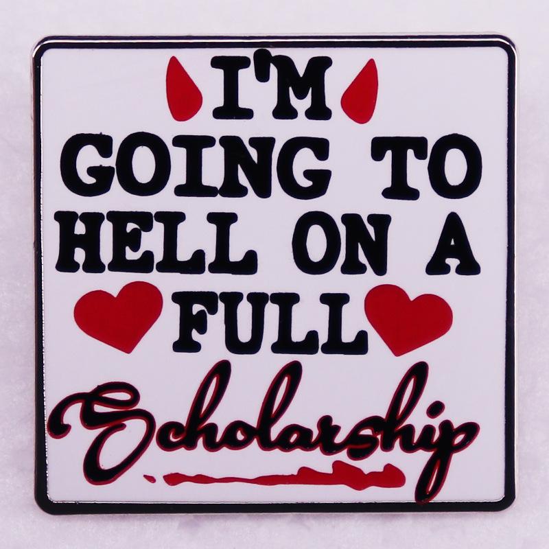 I Want a Full Scholarship to Hell - English Phrase Brooch Badge
I Want a Full Scholarship to Hell - English Phrase Brooch Badge