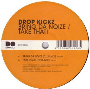 12inch Record DROP KICKZ - Bring Da Noize / Take That! DROP05656 Dropout 2005 Germany Dance & Electronica Used
12inch Record DROP KICKZ - Bring Da Noize / Take That! DROP05656 Dropout 2005 Germany Dance & Electronica Used