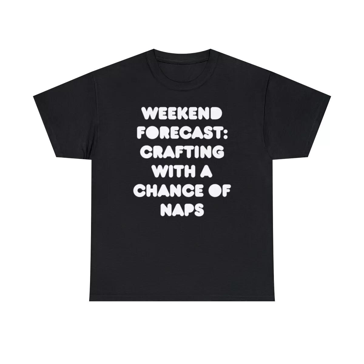 Weekend Forecast: Crafting With A Chance Of Naps Graphic T-Shirt, Sizes S-5XL 3XL
Weekend Forecast: Crafting With A Chance Of Naps Graphic T-Shirt, Sizes S-5XL 3XL