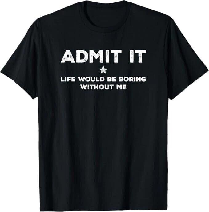 Admit It Life Would Be Boring Without Me T-Shirt Funny Humor Saying Gift Women 3XL
Admit It Life Would Be Boring Without Me T-Shirt Funny Humor Saying Gift Women 3XL