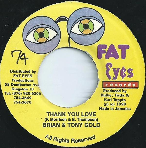 7inch Record BRIAN & TONY GOLD - Thank You Love NONE Fat Eyes Record 1999 Jamaica Reggae, Ska & Dub Used
7inch Record BRIAN & TONY GOLD - Thank You Love NONE Fat Eyes Record 1999 Jamaica Reggae, Ska & Dub Used
