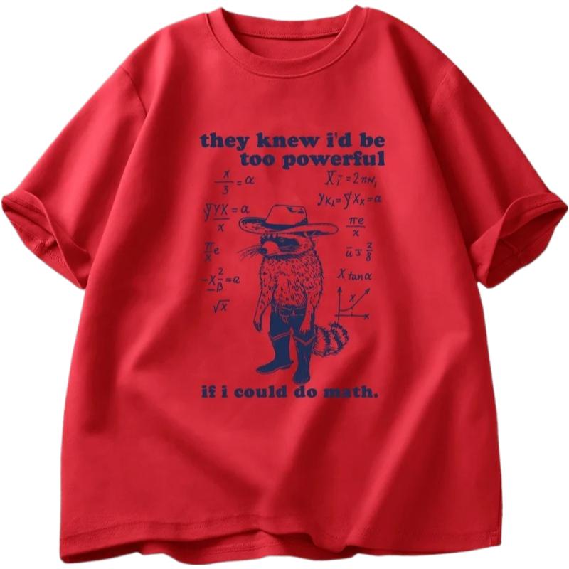 They Knew That If I Were Good At Math My Power Would Be Too Great Adult Womens Quirky Cartoon Quote Tshirt Raccoon Tshirt 4XL
They Knew That If I Were Good At Math My Power Would Be Too Great Adult Womens Quirky Cartoon Quote Tshirt Raccoon Tshirt 4XL