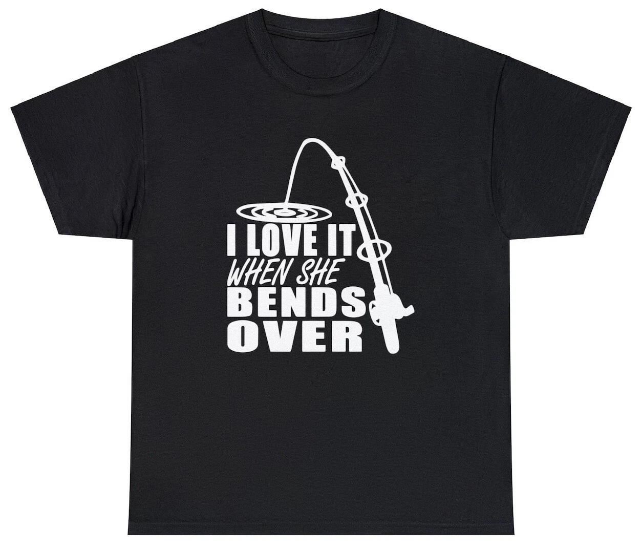 I Love It When She Bends Over T Shirt Funny Fishing Rod Lover Adult Humor Tee XL
I Love It When She Bends Over T Shirt Funny Fishing Rod Lover Adult Humor Tee XL