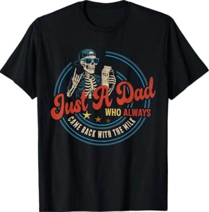 Just a Dad Who Always Came Back With The Milk Father s Day Tee Shirt S
Just a Dad Who Always Came Back With The Milk Father s Day Tee Shirt S