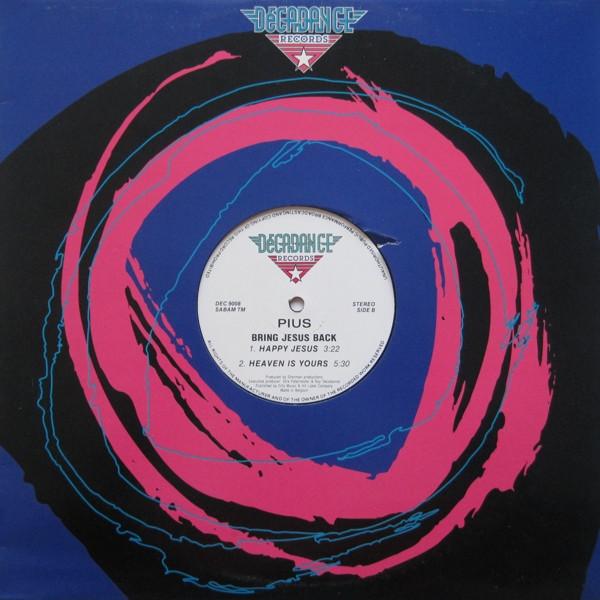 12inch Record PIUS - Bring Jesus Back DEC9008 Decadance Recor 1991 Belgium Dance & Electronica Used
12inch Record PIUS - Bring Jesus Back DEC9008 Decadance Recor 1991 Belgium Dance & Electronica Used
