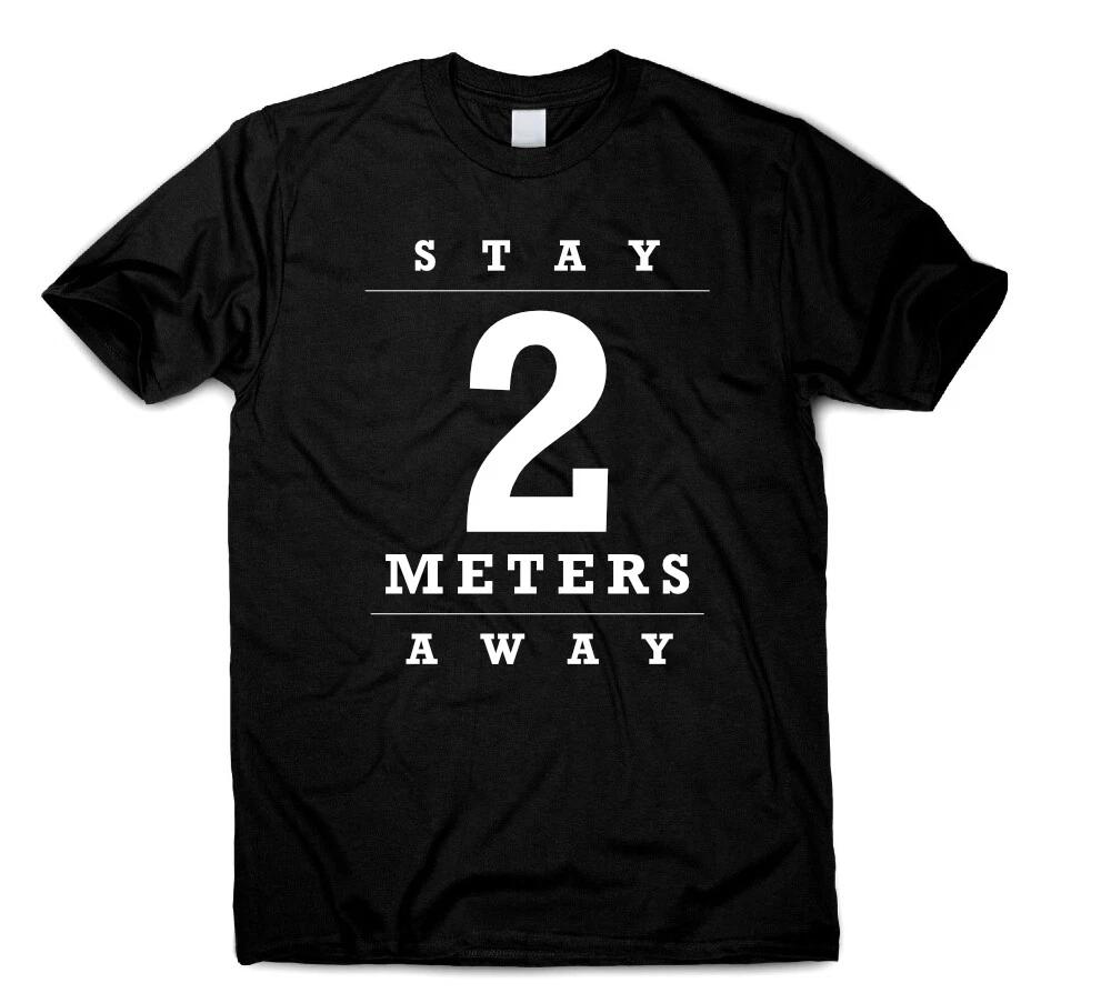 Stay 2 Meters Away Social Distancing T Shirt Funny Quote Present For Women Men 3XL
Stay 2 Meters Away Social Distancing T Shirt Funny Quote Present For Women Men 3XL