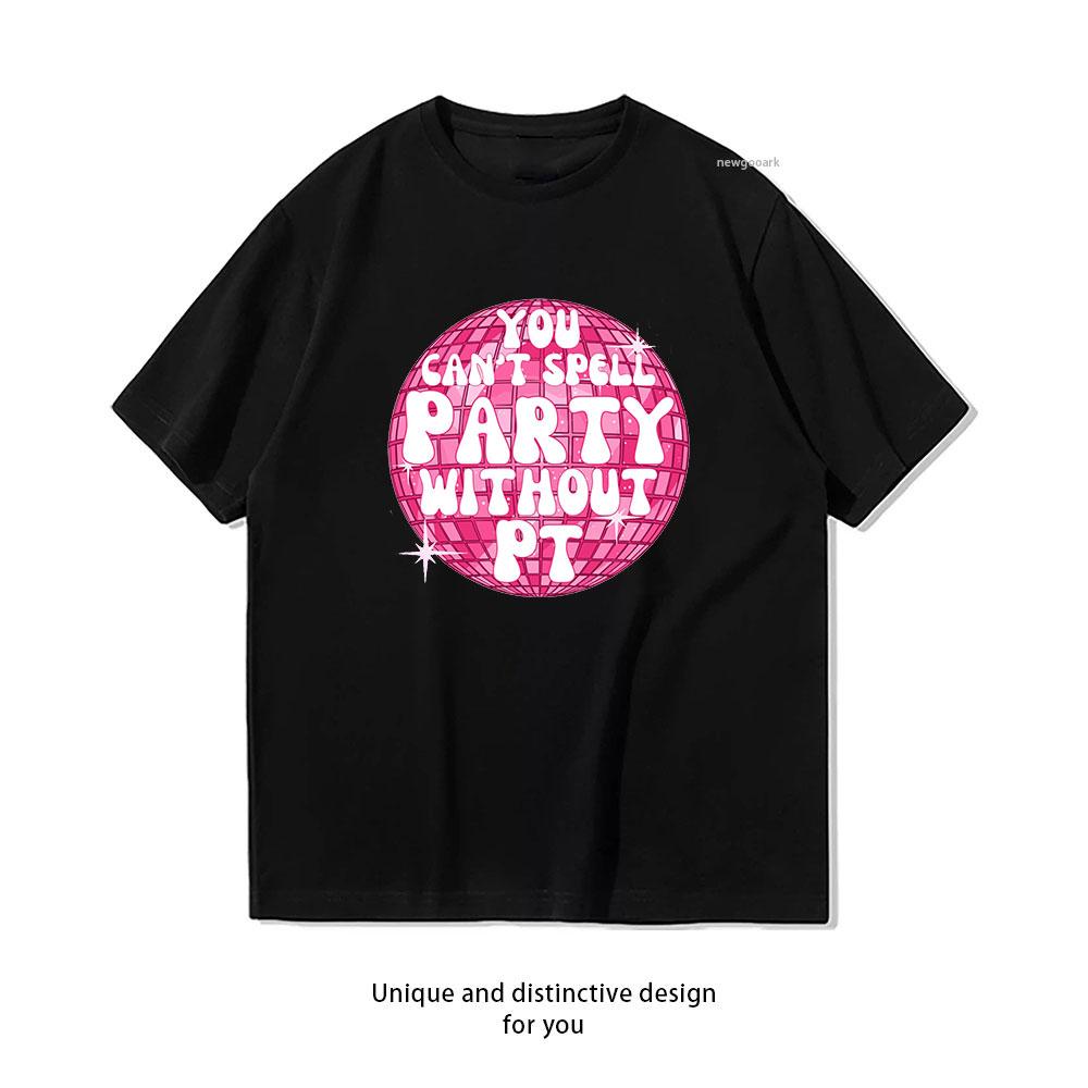 You Cant Spell Party Without PT Tshirt Women Unisex Casual Cotton Graphic T Shirts Adult Camisetas Tops Tee Shortsleev 4XL
You Cant Spell Party Without PT Tshirt Women Unisex Casual Cotton Graphic T Shirts Adult Camisetas Tops Tee Shortsleev 4XL
