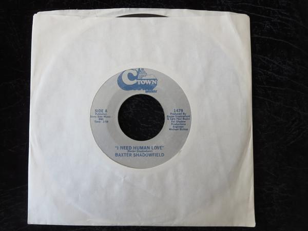 7inch Record BAXTER SHADOWFIELD - I Need Human Love / When You Say Lo 1479 C Town Records US Pop Used
7inch Record BAXTER SHADOWFIELD - I Need Human Love / When You Say Lo 1479 C Town Records US Pop Used