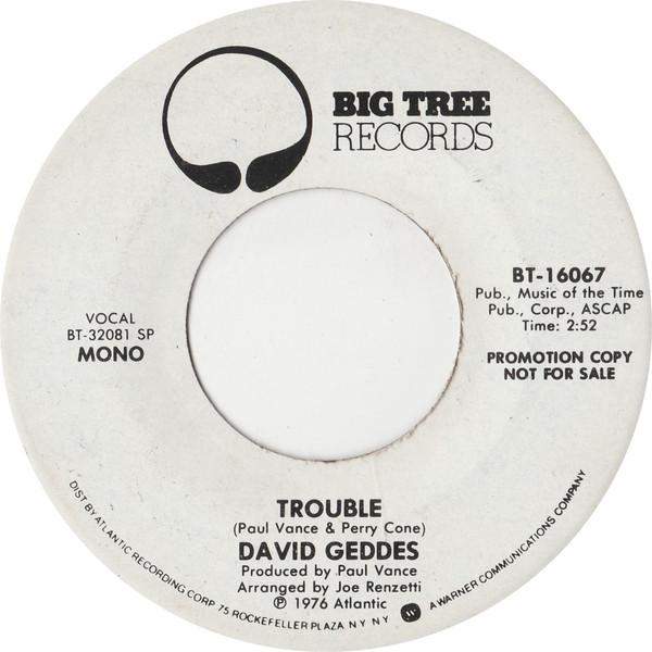 7inch Record DAVID GEDDES - Trouble BT16067PROMO Big Tree Record 1976 UK Rock Used
7inch Record DAVID GEDDES - Trouble BT16067PROMO Big Tree Record 1976 UK Rock Used