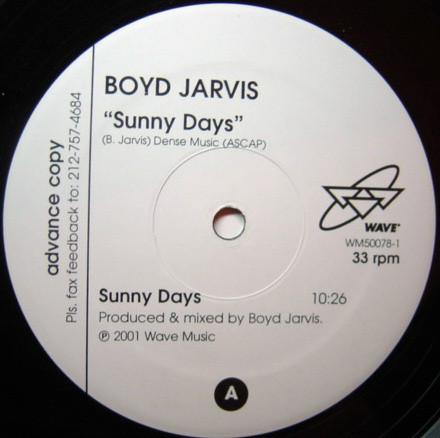 12inch Record BOYD JARVIS - Sunny Days WM500781 Wave Music 2001 US Dance & Electronica Used
12inch Record BOYD JARVIS - Sunny Days WM500781 Wave Music 2001 US Dance & Electronica Used
