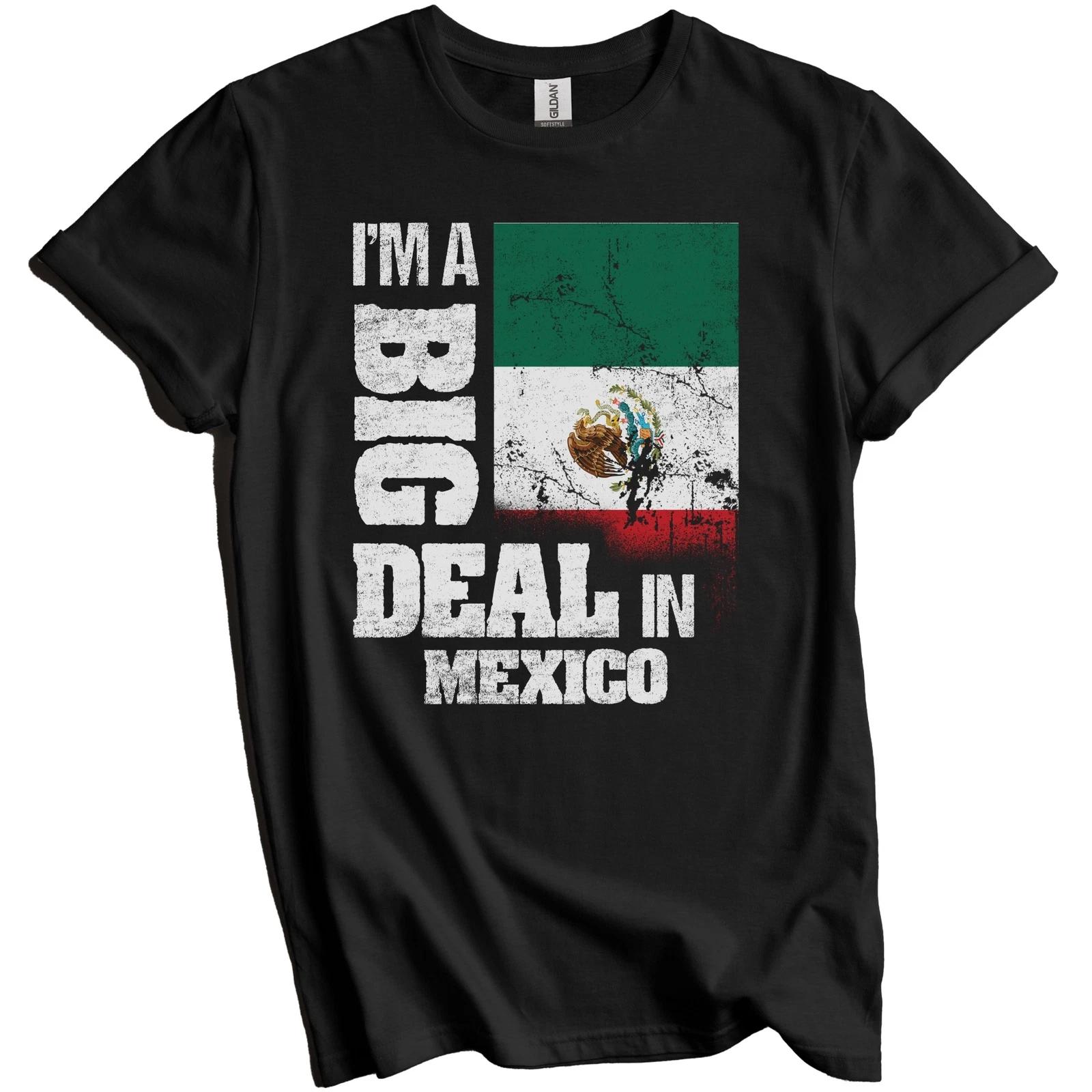 I m A Big Deal In Mexico Funny Mexican Flag T-Shirt 3XL
I m A Big Deal In Mexico Funny Mexican Flag T-Shirt 3XL
