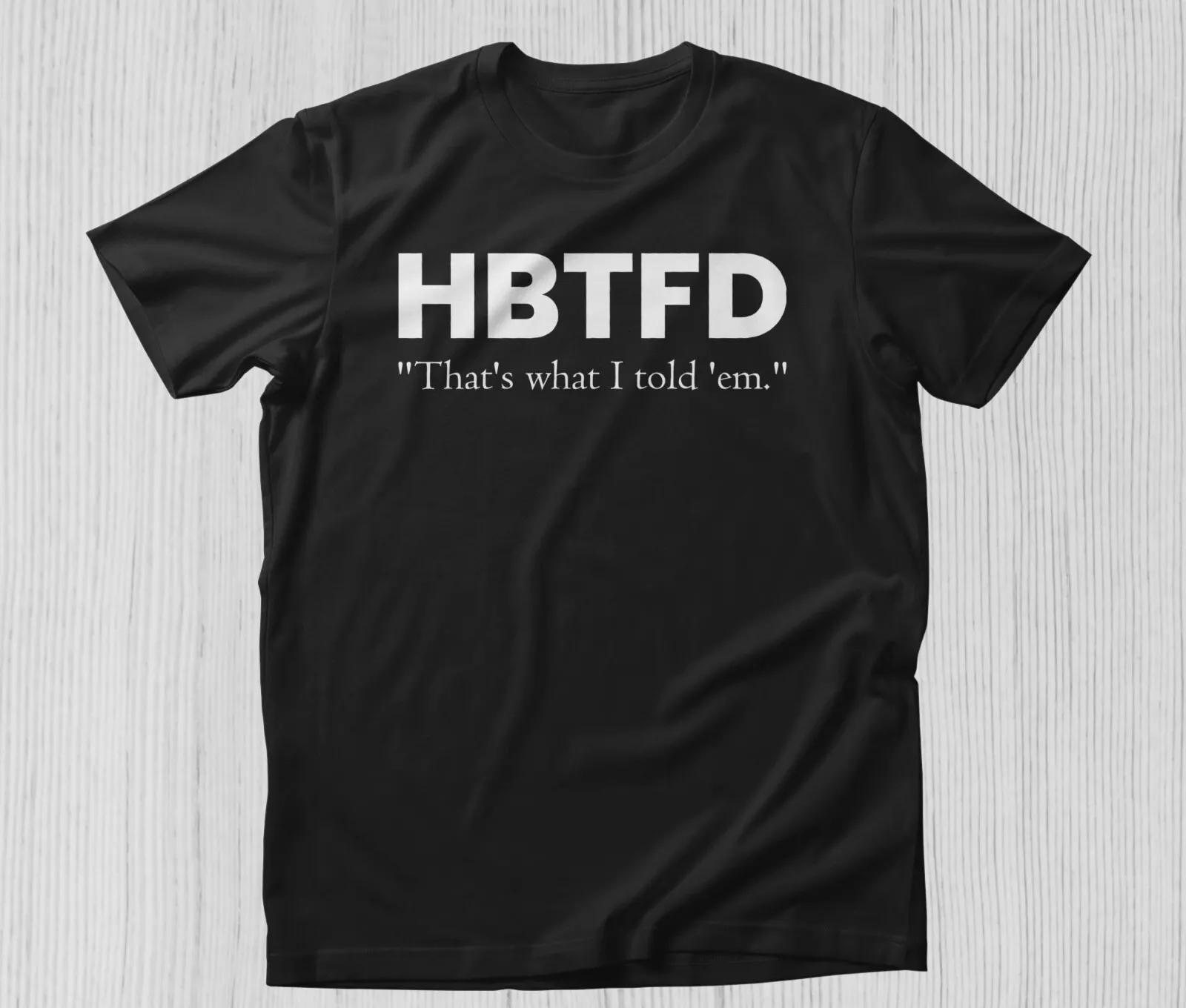 HBTFD That s What I Told Them TShirt, Hbtfd Georgia Shirt Funny College Shirts S
HBTFD That s What I Told Them TShirt, Hbtfd Georgia Shirt Funny College Shirts S
