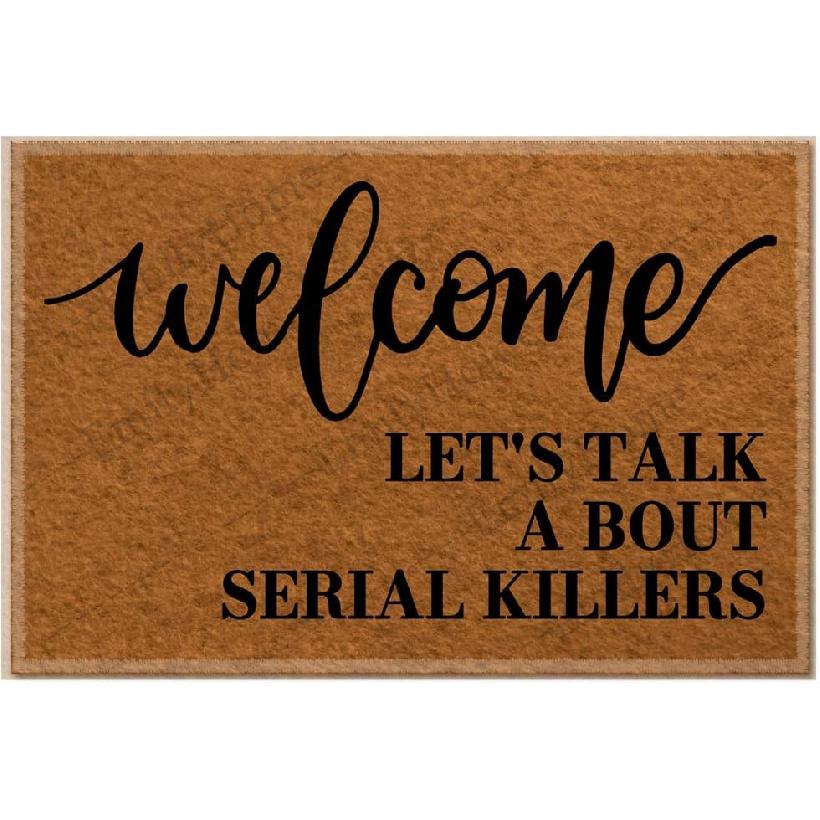 Welcome Let s Talk About Serial Killers 04 Doormat, House Warming Gift, Funny Door Mat, Gift 23.6 x15.7 Inch-Emilyhome
Welcome Let s Talk About Serial Killers 04 Doormat, House Warming Gift, Funny Door Mat, Gift 23.6 x15.7 Inch-Emilyhome