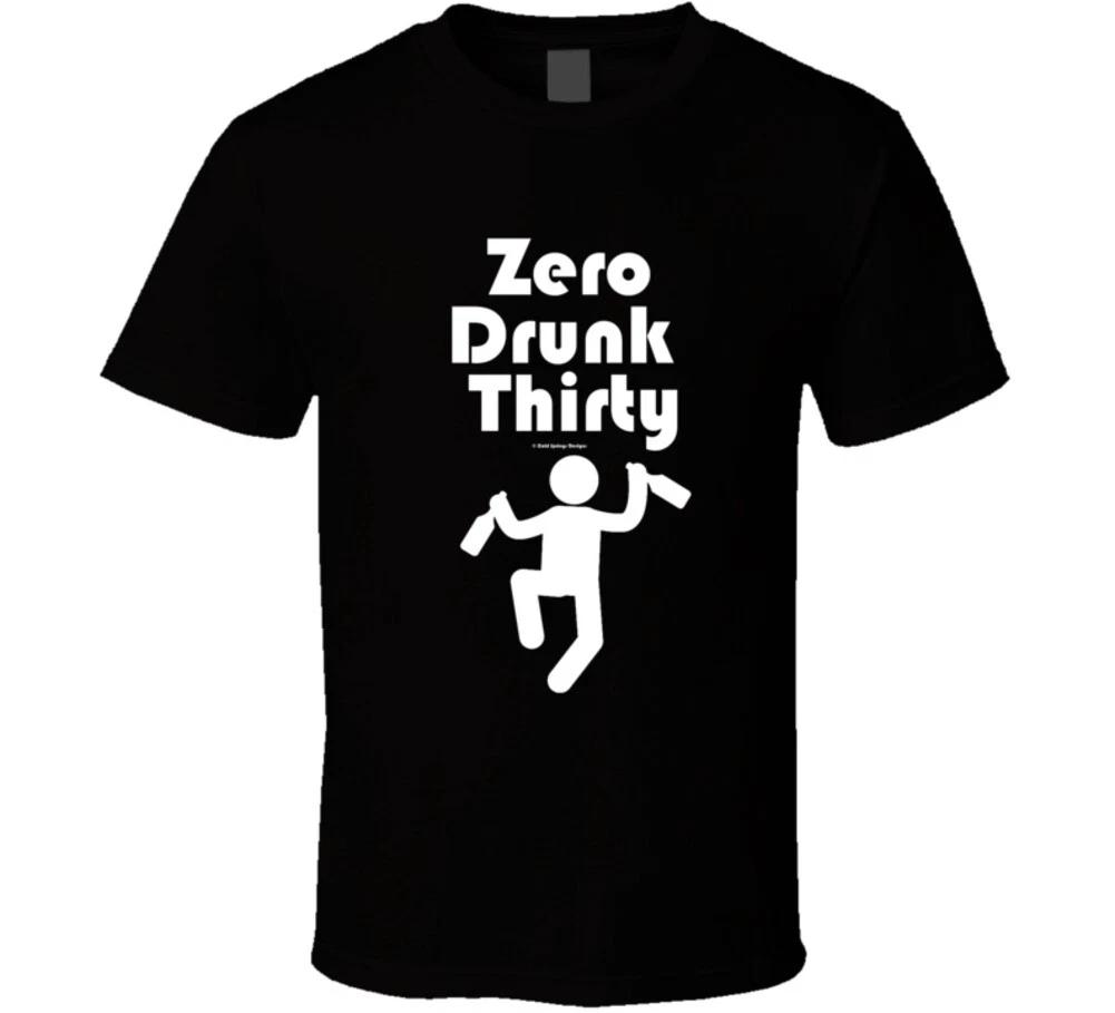 Zero Drunk Thirty Funny Gift Party Cold Springs Designs T Shirt S
Zero Drunk Thirty Funny Gift Party Cold Springs Designs T Shirt S