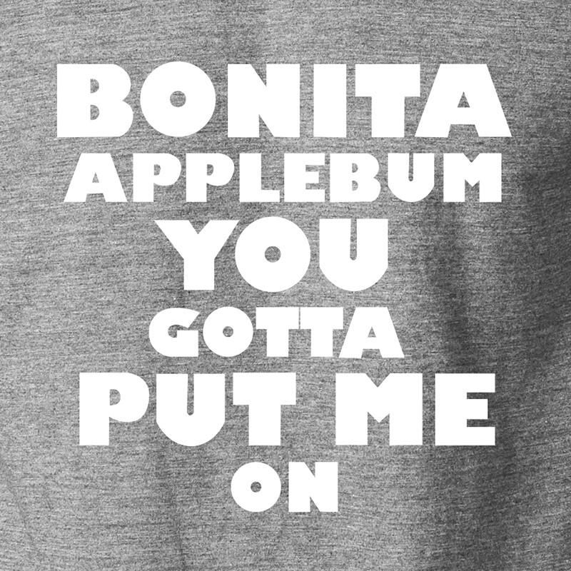 BONITA APPLEBUM YOU GOTTA PUT ME ON Old School Hip Hop Rap Lyrics Tee Unisex T-Shirt L
BONITA APPLEBUM YOU GOTTA PUT ME ON Old School Hip Hop Rap Lyrics Tee Unisex T-Shirt L