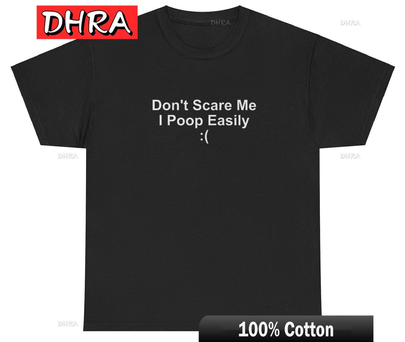 Dont Scare Me Poop Easily T Shirt Funny Oddly Specific Cursed Weirdcore Tee Retro Tops Custom TShirts Birthday Homme TShirt S
Dont Scare Me Poop Easily T Shirt Funny Oddly Specific Cursed Weirdcore Tee Retro Tops Custom TShirts Birthday Homme TShirt S