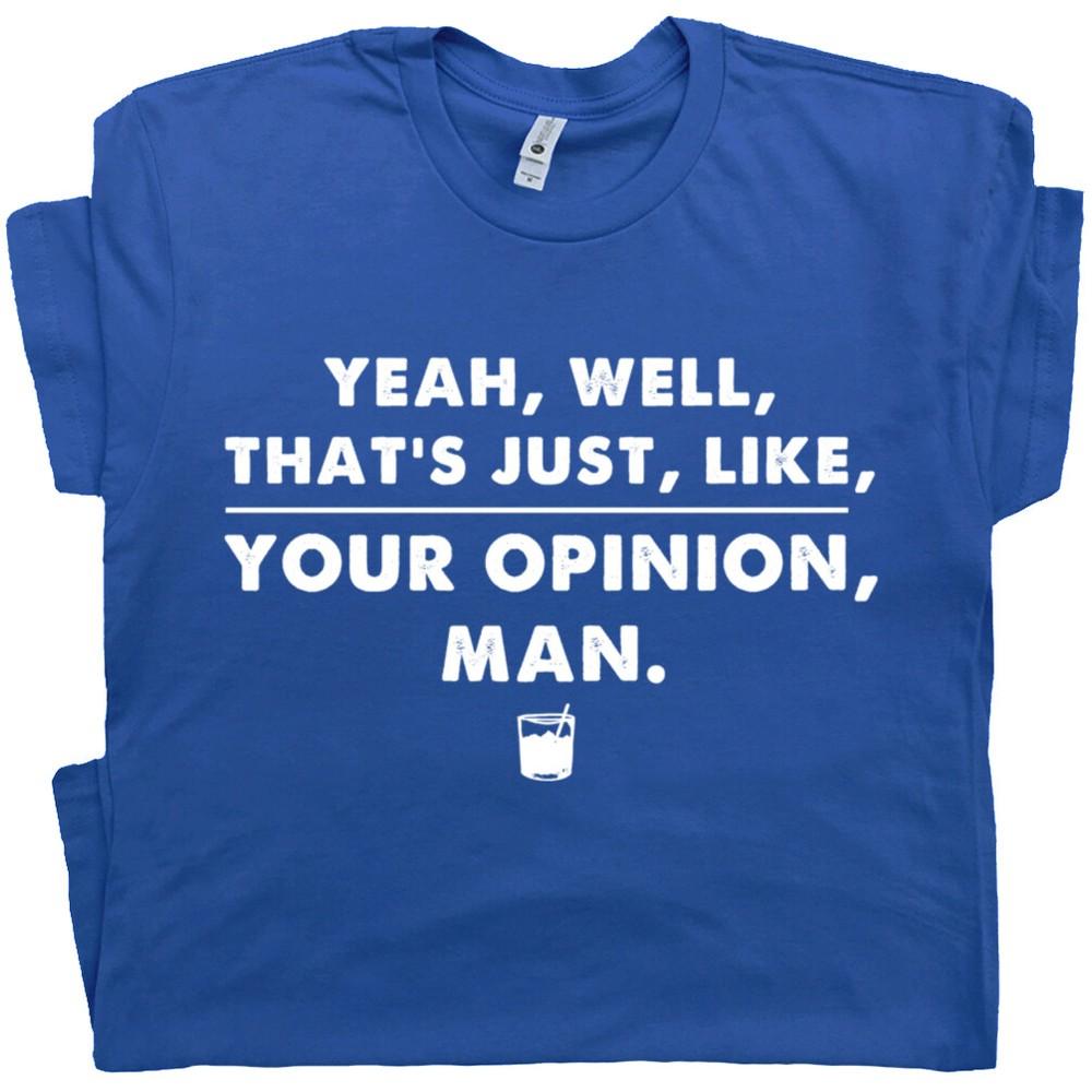 Big Lebowski T Shirt Quote The Dude Abides Movie Saying That s Your Opinion Man L
Big Lebowski T Shirt Quote The Dude Abides Movie Saying That s Your Opinion Man L