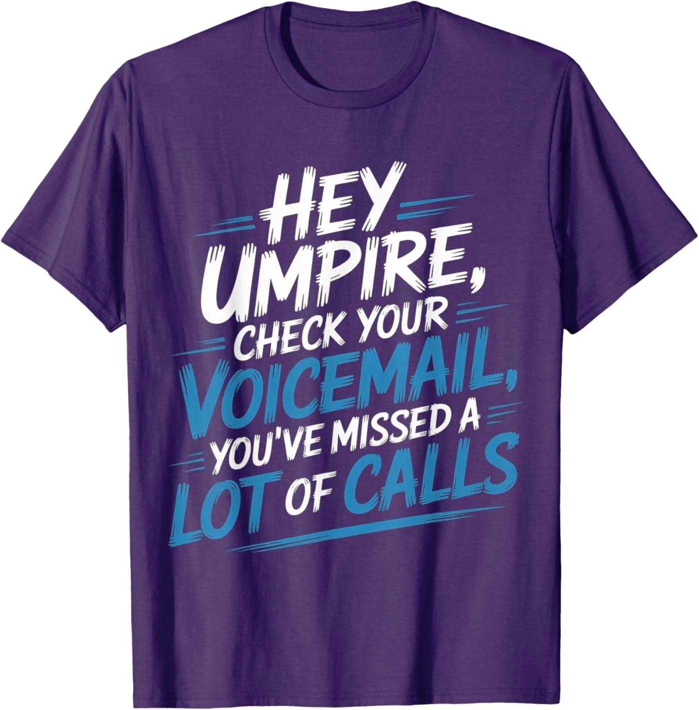 Hey Umpire Missed Calls Check Your Voicemail - T-Shirt 4XL
Hey Umpire Missed Calls Check Your Voicemail - T-Shirt 4XL