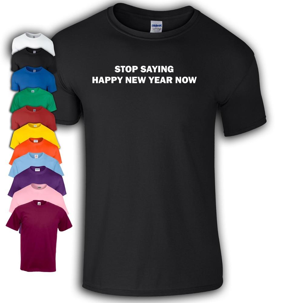 Stop Saying Happy New Year Now T-Shirt XL
Stop Saying Happy New Year Now T-Shirt XL