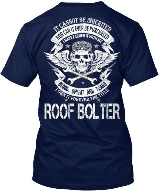 Roof Bolter Not Inherited It Cannot Be Nor Can Ever T shirt Made In USA S To 5XL XL
Roof Bolter Not Inherited It Cannot Be Nor Can Ever T shirt Made In USA S To 5XL XL