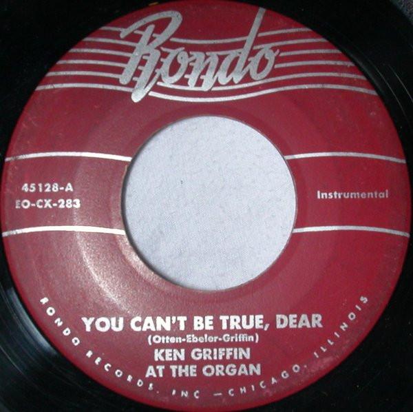 7inch Record KEN GRIFFIN - You Can t Be True Dear / Cuckoo Wal 45128 Rondo US Pop Used
7inch Record KEN GRIFFIN - You Can t Be True Dear / Cuckoo Wal 45128 Rondo US Pop Used