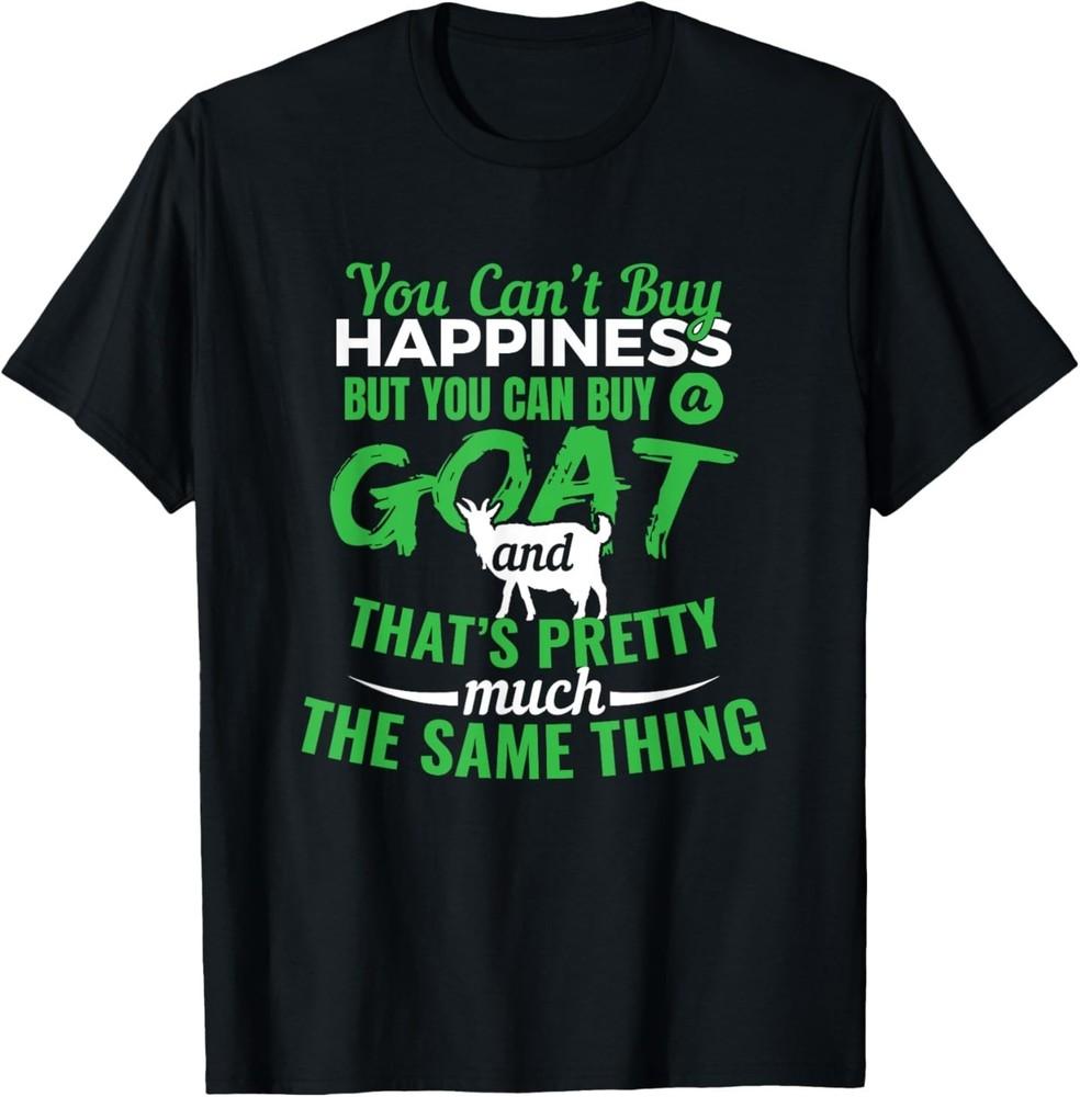 You Can t Buy Happiness But You Can Buy A Goat Gift T-Shirt S
You Can t Buy Happiness But You Can Buy A Goat Gift T-Shirt S