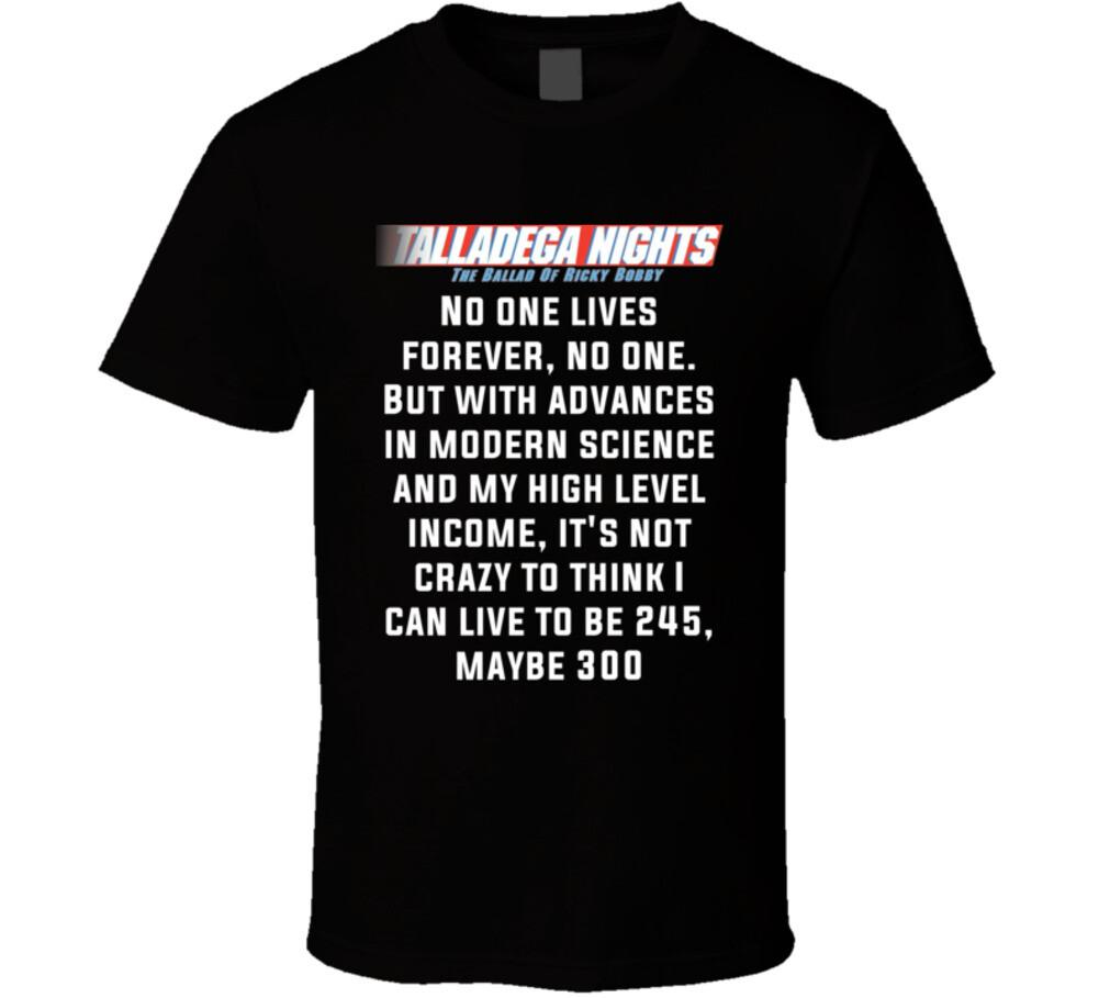 Talladega Nights No One Lives Forever, No One. But With Advances In Modern Scien L
Talladega Nights No One Lives Forever, No One. But With Advances In Modern Scien L