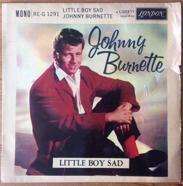7inch Record JOHNNY BURNETTE - Little Boy Sad REG1291 London Records 1960 UK Rock Used
7inch Record JOHNNY BURNETTE - Little Boy Sad REG1291 London Records 1960 UK Rock Used