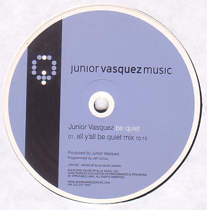 12inch Record JUNIOR VASQUEZ - Be Quiet JVM001 Junior Vasquez 2000 US Dance & Electronica Used
12inch Record JUNIOR VASQUEZ - Be Quiet JVM001 Junior Vasquez 2000 US Dance & Electronica Used