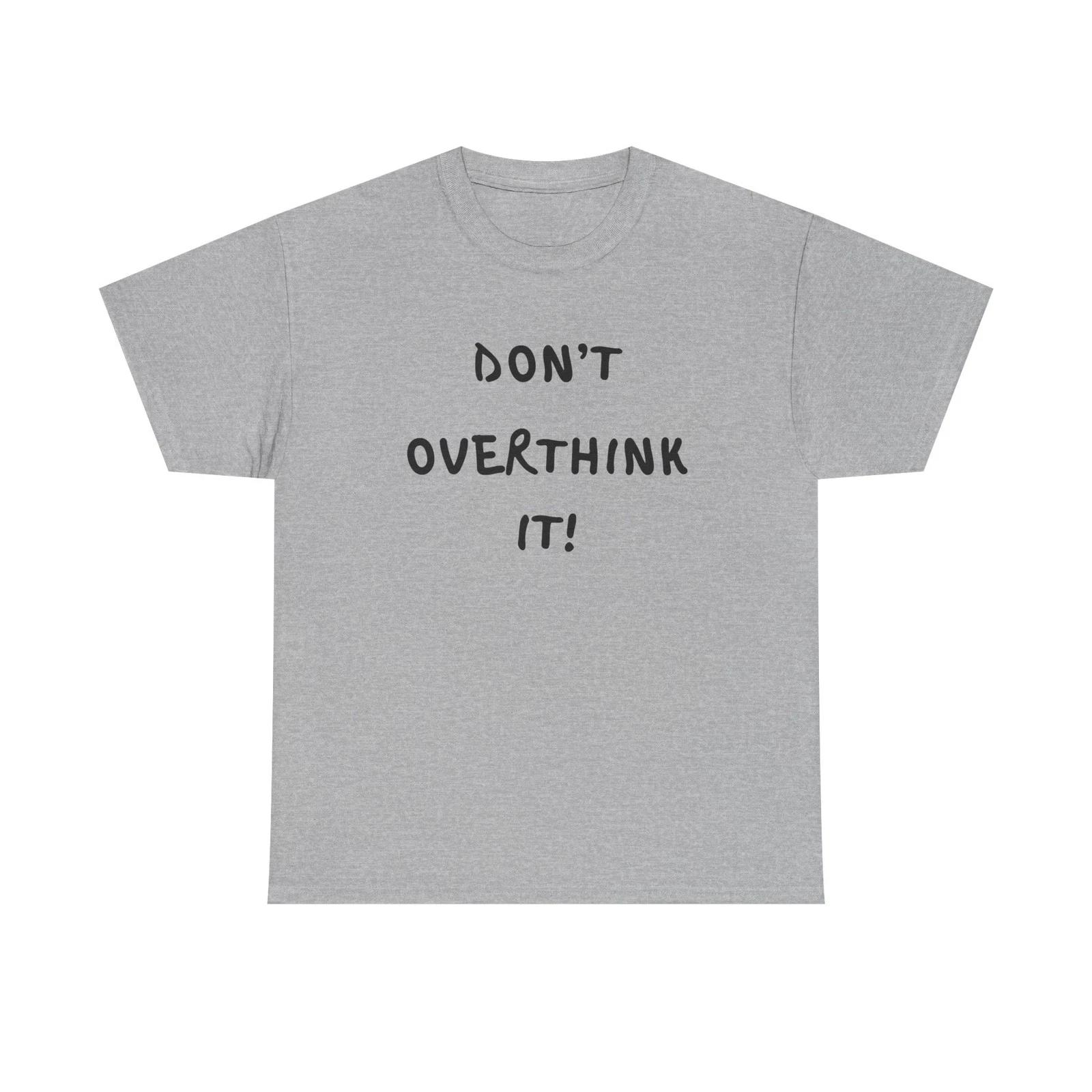 Funny T shirt, Don t Overthink It, Sarcastic Graphic Tee, Unisex Heavy Cotton XL
Funny T shirt, Don t Overthink It, Sarcastic Graphic Tee, Unisex Heavy Cotton XL